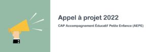 Appel à projet 2022 – CAP Accompagnement Éducatif Petite Enfance (AEPE)